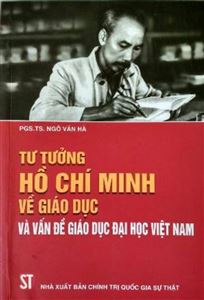 Tư tưởng Hồ Chí Minh về giáo dục và vấn đề giáo dục đại học ở Việt Nam
